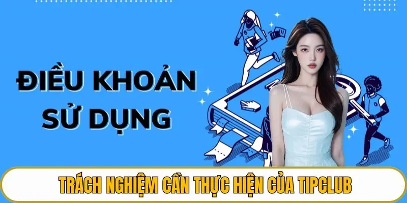 Trách nhiệm cần thực hiện của TIPCLUB 